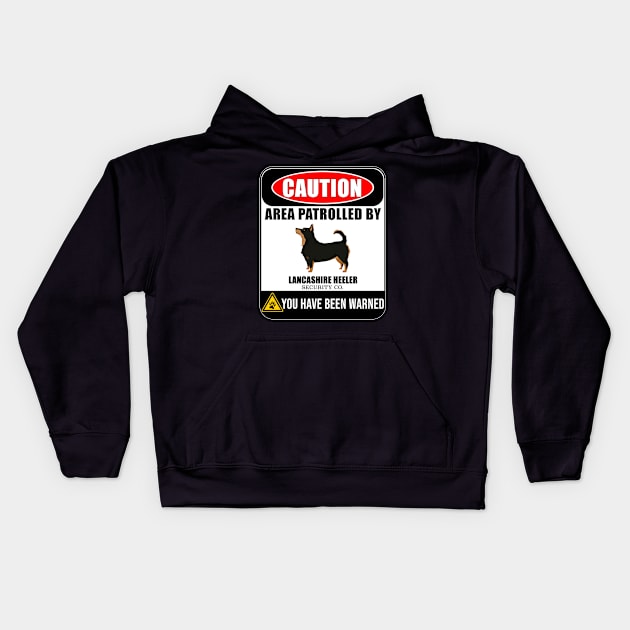 Caution Area Patrolled By Lancashire Heeler Security  - Gift For Lancashire Heeler Owner Lancashire Heeler Lover Kids Hoodie by HarrietsDogGifts